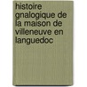 Histoire Gnalogique de La Maison de Villeneuve En Languedoc door Pavillet