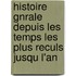 Histoire Gnrale Depuis Les Temps Les Plus Reculs Jusqu L'An