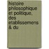 Histoire Philosophique Et Politique, Des Etablissemens & Du
