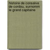 Histoire de Consalve de Cordou, Surnomm Le Grand Capitaine by Jean Nicolas Duponcet