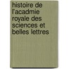 Histoire de L'Acadmie Royale Des Sciences Et Belles Lettres door Zu Deutsche Akadem