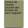 Histoire de L'Ancien Couvent Des Ermites de Saint Augustin door Amroise Keelhoff