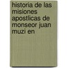 Historia de Las Misiones Apostlicas de Monseor Juan Muzi En door Giusseppe Sallusti