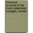 Historical Account of the Most Celebrated Voyages, Travels