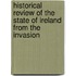 Historical Review of the State of Ireland from the Invasion