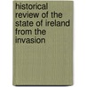 Historical Review of the State of Ireland from the Invasion door Francis Plowden