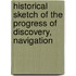 Historical Sketch of the Progress of Discovery, Navigation