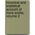 Historical and Statistical Account of Nova-Scotia, Volume 2