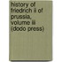 History Of Friedrich Ii Of Prussia, Volume Iii (Dodo Press)