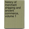History Of Merchant Shipping And Ancient Commerce, Volume 1 door William Schaw Lindsay