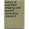History Of Merchant Shipping And Ancient Commerce, Volume 2 door William Schaw Lindsay