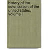 History Of The Colonization Of The United States, Volume Ii door George Bancroft