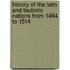 History Of The Latin And Teutonic Nations From 1494 To 1514