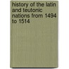 History Of The Latin And Teutonic Nations From 1494 To 1514 by Leopold Von Ranke