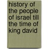 History Of The People Of Israel Till The Time Of King David door Joseph Ernest Renan