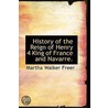 History Of The Reign Of Henry 4 King Of France And Navarre. door Martha Walker Freer