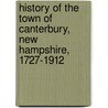 History Of The Town Of Canterbury, New Hampshire, 1727-1912 door James Otis Lyford