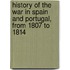 History Of The War In Spain And Portugal, From 1807 To 1814