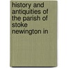 History and Antiquities of the Parish of Stoke Newington in by Robinson William Robinson