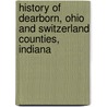 History of Dearborn, Ohio and Switzerland Counties, Indiana door General Books