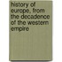 History of Europe, from the Decadence of the Western Empire