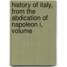 History of Italy, from the Abdication of Napoleon I, Volume door Isaac Butt