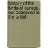 History of the Birds of Europe, Not Observed in the British