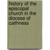 History of the Episcopal Church in the Diocese of Caithness by James Brown Craven