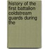 History of the First Battalion Coldstream Guards During the