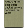 History of the Post-Office Packet Service Between the Years door Norway Arthur Hamilton