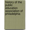 History of the Public Education Association of Philadelphia door Lewis Reifsneider Harley