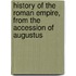 History of the Roman Empire, from the Accession of Augustus