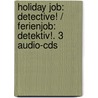 Holiday Job: Detective! / Ferienjob: Detektiv!. 3 Audio-cds door Luisa Hartmann