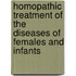 Homopathic Treatment of the Diseases of Females and Infants