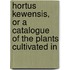 Hortus Kewensis, or a Catalogue of the Plants Cultivated in