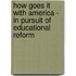How Goes It With America - In Pursuit Of Educational Reform