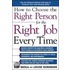 How To Choose The Right Person For The Right Job Every Time