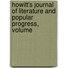 Howitt's Journal of Literature and Popular Progress, Volume door William Howitt