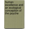 Human Excellence And An Ecological Conception Of The Psyche door John H. Riker