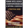 Human Intelligence, Counterterrorism, & National Leadership by Gary Berntsen