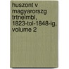 Huszont V Magyarorszg Trtnelmbl, 1823-Tol-1848-Ig, Volume 2 door Onbekend