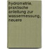 Hydrometrie, Praktische Anleitung Zur Wassermessung, Neuere