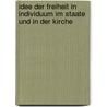 Idee Der Freiheit in Individuum Im Staate Und in Der Kirche door K.G.W. Matthias