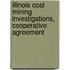 Illinois Coal Mining Investigations, Cooperative Agreement