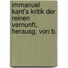 Immanuel Kant's Kritik Der Reinen Vernunft, Herausg. Von B. by Immanual Kant