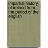 Impartial History of Ireland from the Period of the English door Dennis Taaffe