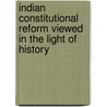 Indian Constitutional Reform Viewed In The Light Of History by Vincent Arthur Smith