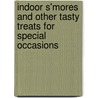 Indoor S'Mores and Other Tasty Treats for Special Occasions door Nick Fauchald