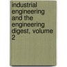 Industrial Engineering And The Engineering Digest, Volume 2 door Onbekend