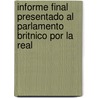 Informe Final Presentado Al Parlamento Britnico Por La Real door Parliament Great Britain.